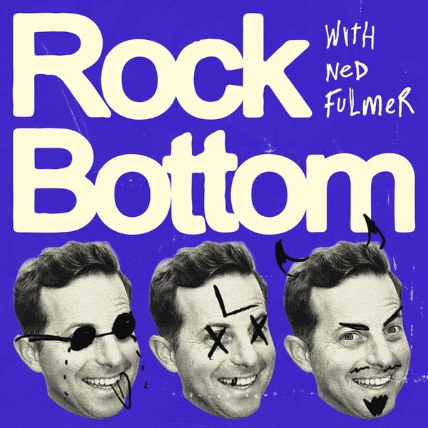 Rock Bottom With Ned Fulmer