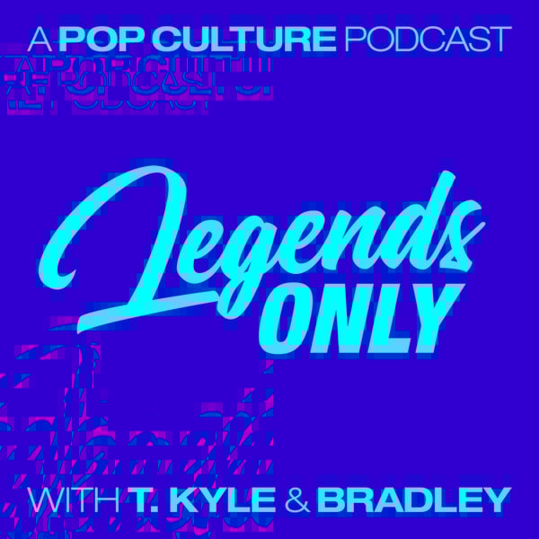 Legends Only - A Pop Culture Podcast
