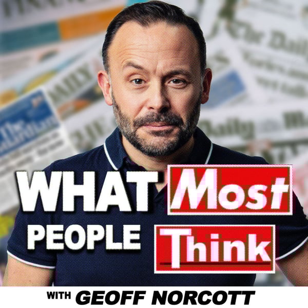 What Most People Think with Geoff Norcott
