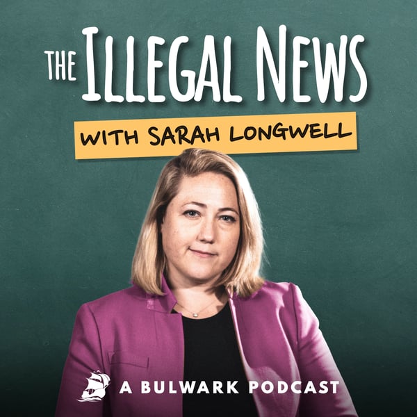 The Illegal News with Sarah Longwell
