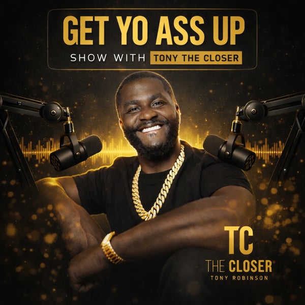 Get Yo Ass Up Show With Tony The Closer