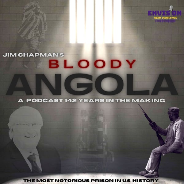 Bloody Angola Podcast by Woody Overton & Jim Chapman