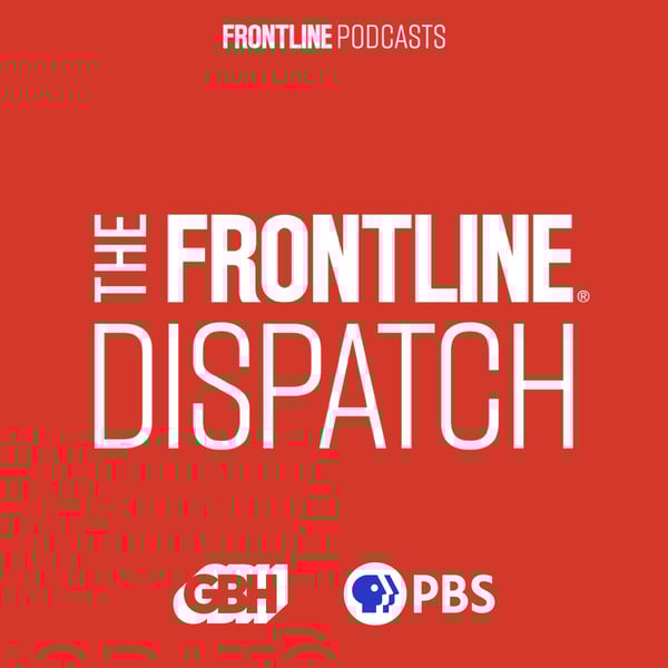 The FRONTLINE Dispatch