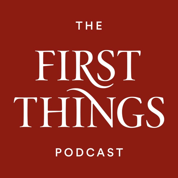 First Things Podcast