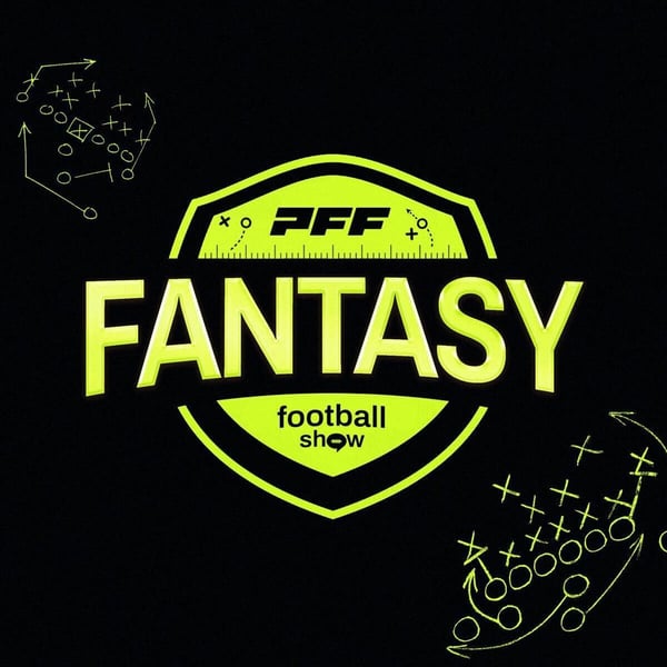 PFF Fantasy Football Podcast