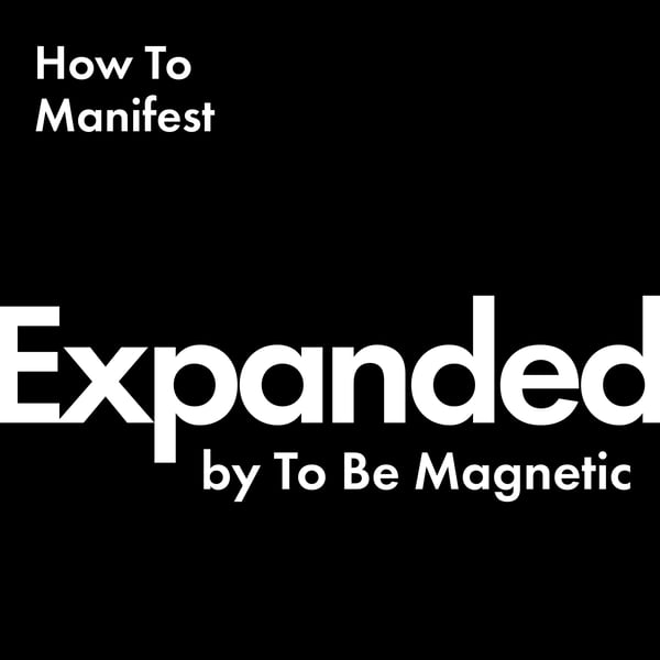 EXPANDED Podcast by To Be Magnetic™