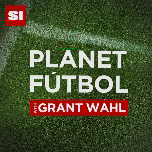 Planet Fútbol with Grant Wahl