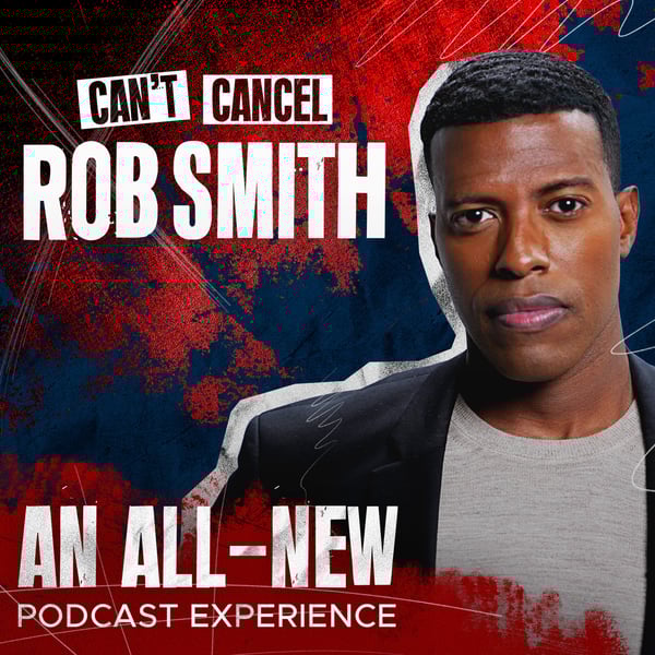 Can&#x27;t Cancel Rob Smith