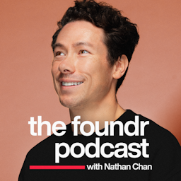 The Foundr Podcast with Nathan Chan