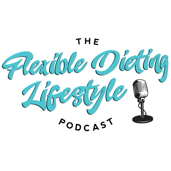 The Flexible Dieting Lifestyle Podcast