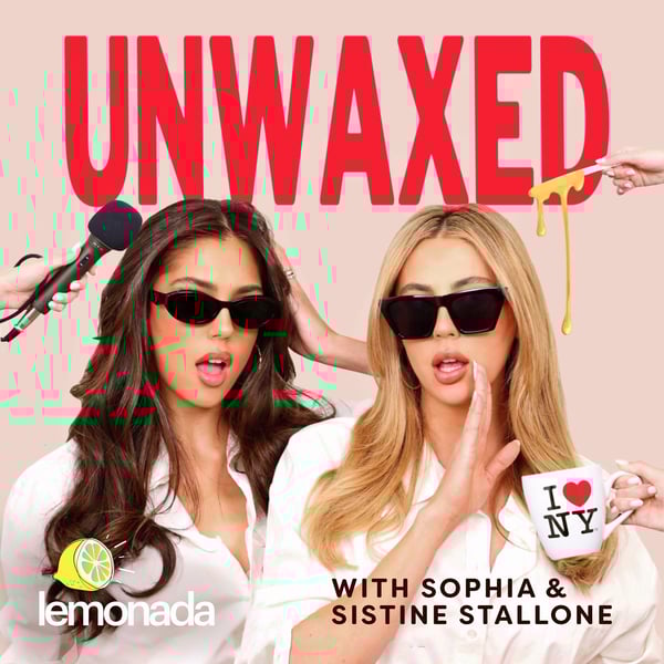 Unwaxed with Sophia & Sistine Stallone