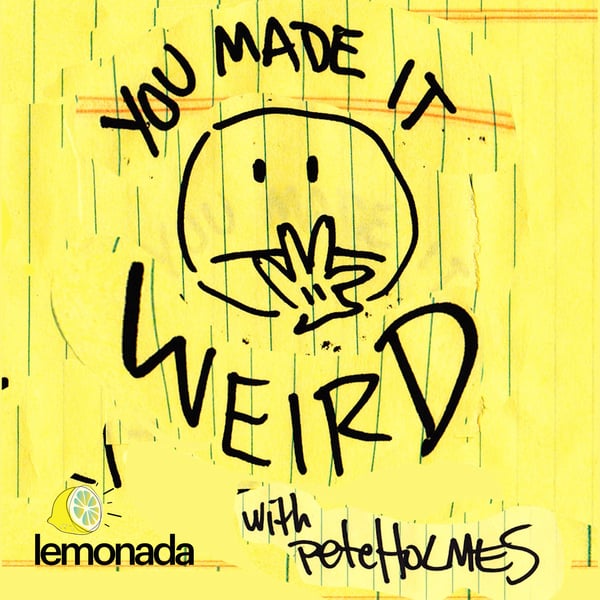 You Made It Weird with Pete Holmes